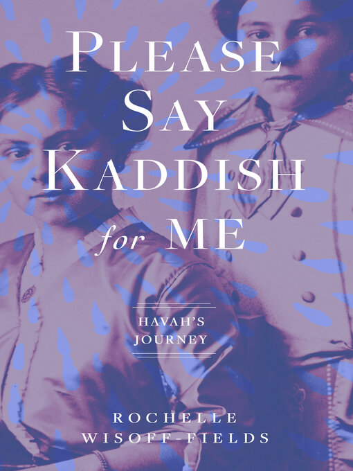 Title details for Please Say Kaddish for Me by Rochelle Wisoff-Fields - Available